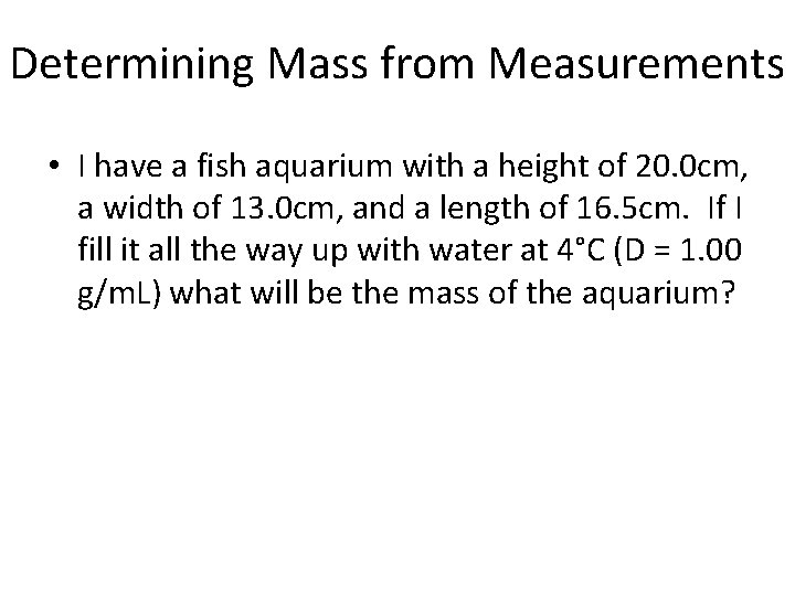 Determining Mass from Measurements • I have a fish aquarium with a height of Determining Mass from Measurements • I have a fish aquarium with a height of