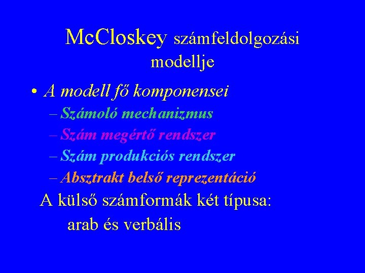 Mc. Closkey számfeldolgozási modellje • A modell fő komponensei – Számoló mechanizmus – Szám