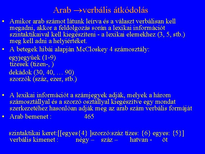 Arab verbális átkódolás • Amikor arab számot látunk leírva és a választ verbálisan kell