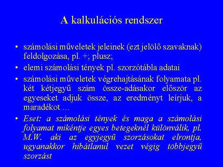 A kalkulációs rendszer • számolási műveletek jeleinek (ezt jelölő szavaknak) feldolgozása, pl. +; plusz;