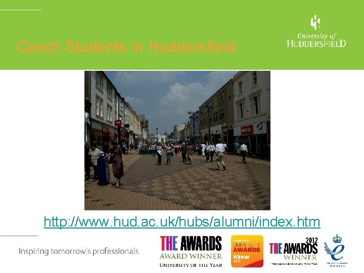 Czech Students in Huddersfield http: //www. hud. ac. uk/hubs/alumni/index. htm 