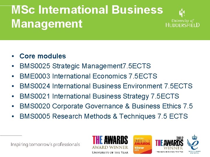 MSc International Business Management • • Core modules BMS 0025 Strategic Management 7. 5