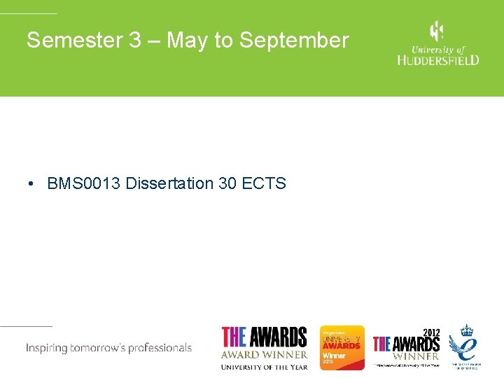 Semester 3 – May to September • BMS 0013 Dissertation 30 ECTS 