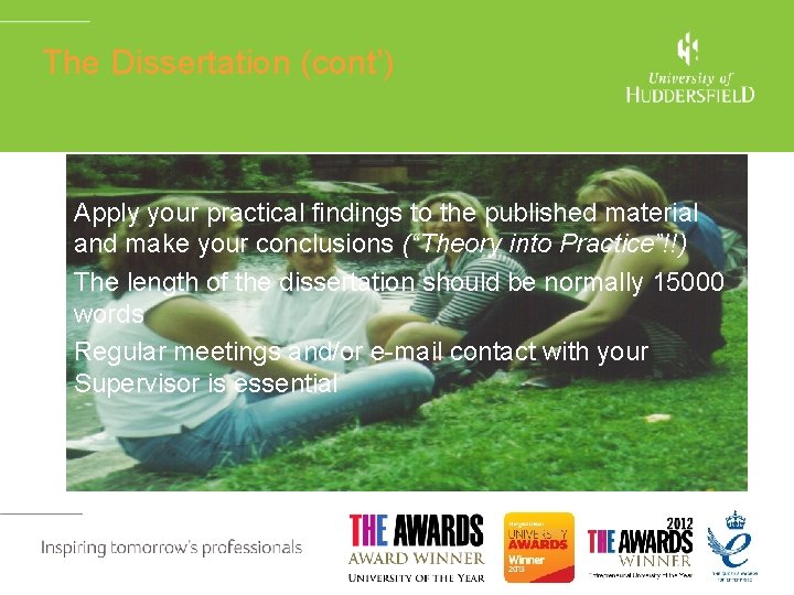 The Dissertation (cont’) • Apply your practical findings to the published material and make