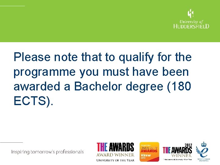 Please note that to qualify for the programme you must have been awarded a