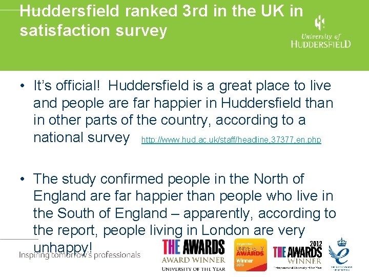 Huddersfield ranked 3 rd in the UK in satisfaction survey • It’s official! Huddersfield