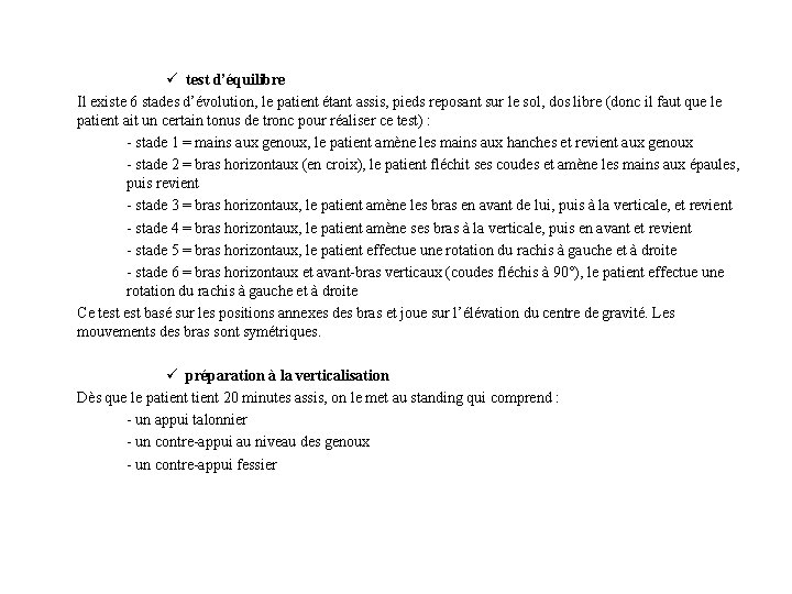 ü test d’équilibre Il existe 6 stades d’évolution, le patient étant assis, pieds reposant