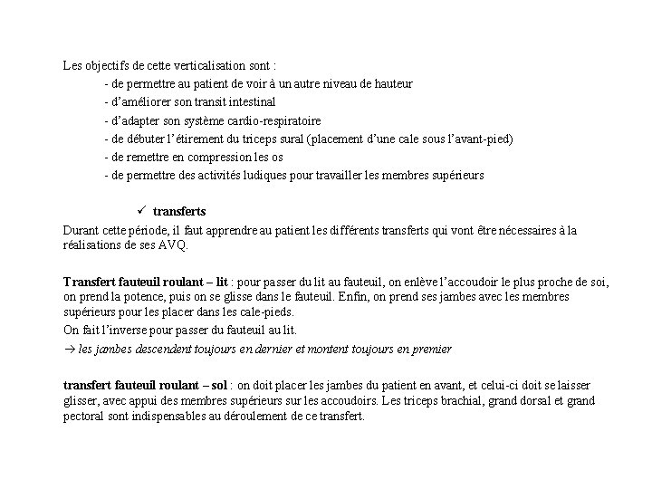 Les objectifs de cette verticalisation sont : - de permettre au patient de voir