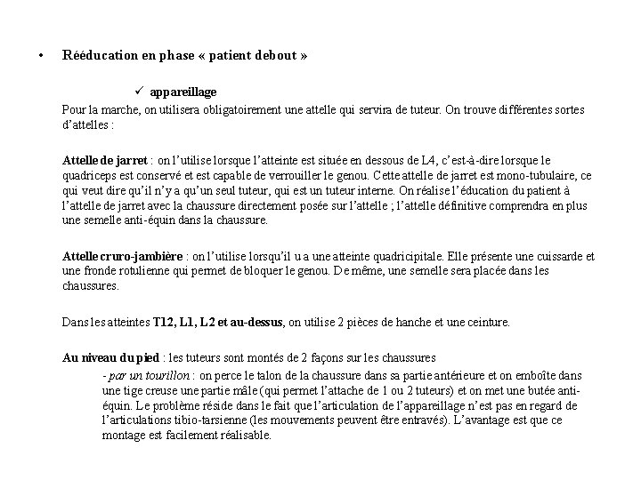  • Rééducation en phase « patient debout » ü appareillage Pour la marche,