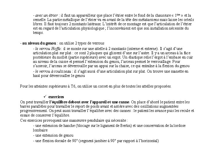 - avec un étrier : il faut un appareilleur que place l’étrier entre le