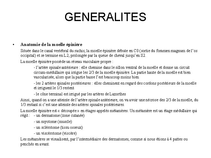 GENERALITES • Anatomie de la moelle épinière Située dans le canal vertébral du rachis,