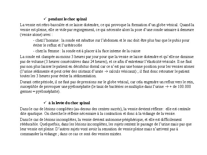 ü pendant le choc spinal La vessie est rétro-basculée et se laisse distendre, ce