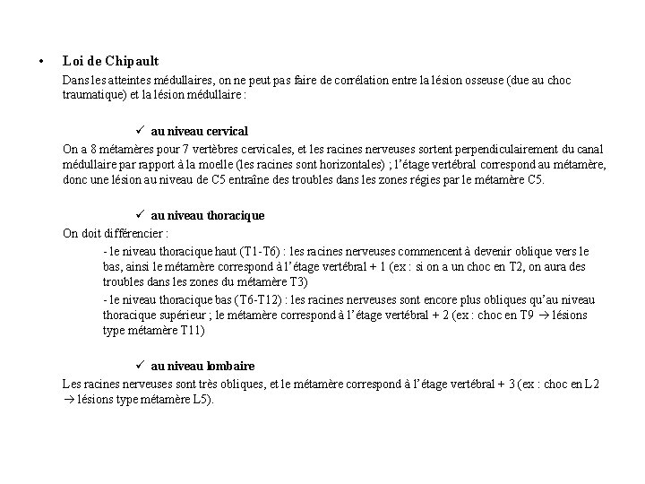  • Loi de Chipault Dans les atteintes médullaires, on ne peut pas faire