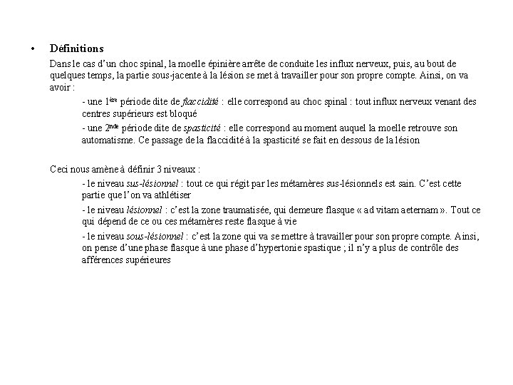  • Définitions Dans le cas d’un choc spinal, la moelle épinière arrête de