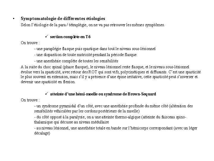  • Symptomatologie de différentes étiologies Selon l’étiologie de la para / tétraplégie, on