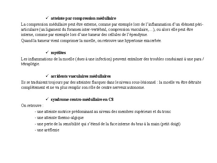 ü atteinte par compression médullaire La compression médullaire peut être externe, comme par exemple