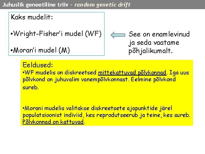 Juhuslik geneetiline triiv – random genetic drift Kaks mudelit: • Wright-Fisher’i mudel (WF) •