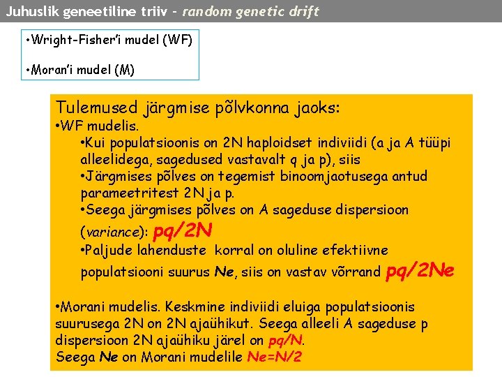 Juhuslik geneetiline triiv – random genetic drift • Wright-Fisher’i mudel (WF) • Moran’i mudel