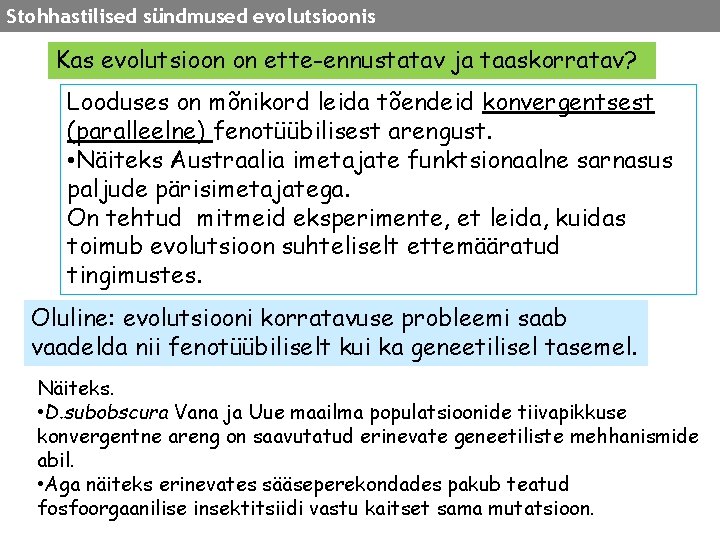 Stohhastilised sündmused evolutsioonis Kas evolutsioon on ette-ennustatav ja taaskorratav? Looduses on mõnikord leida tõendeid