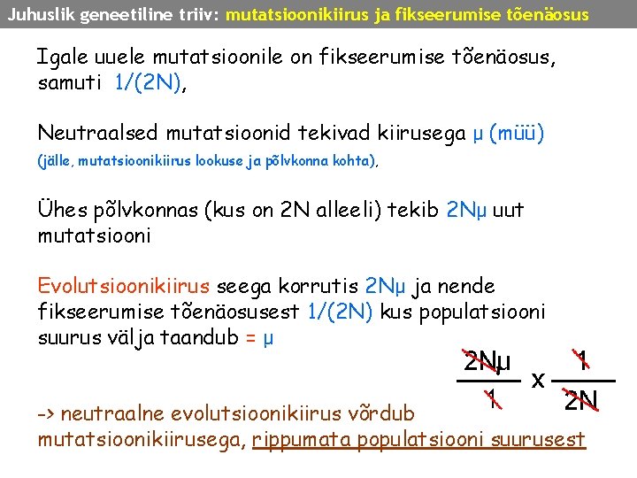 Juhuslik geneetiline triiv: mutatsioonikiirus ja fikseerumise tõenäosus Igale uuele mutatsioonile on fikseerumise tõenäosus, samuti