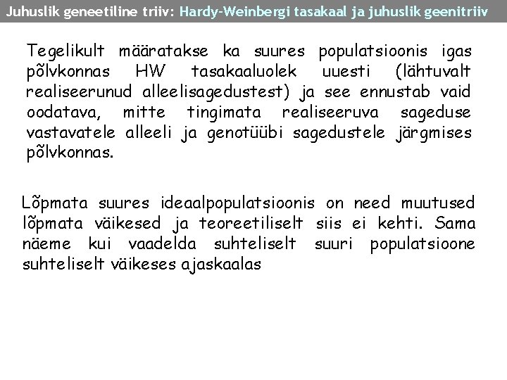 Juhuslik geneetiline triiv: Hardy-Weinbergi tasakaal ja juhuslik geenitriiv Tegelikult määratakse ka suures populatsioonis igas