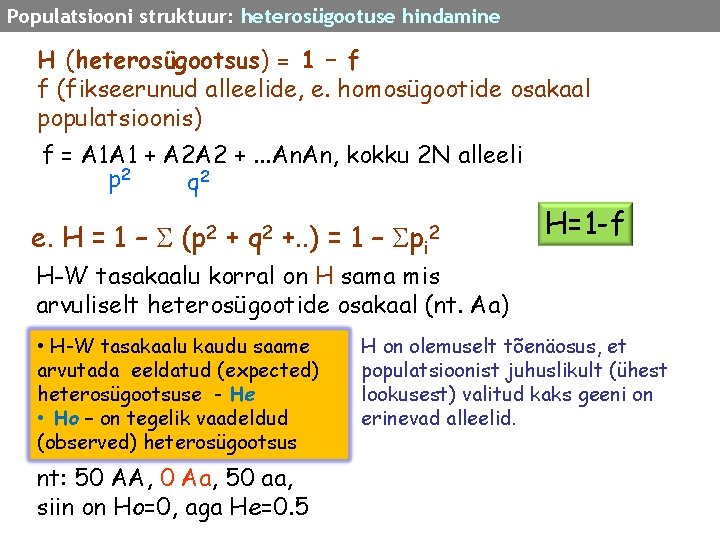 Populatsiooni struktuur: heterosügootuse hindamine H (heterosügootsus) = 1 – f f (fikseerunud alleelide, e.