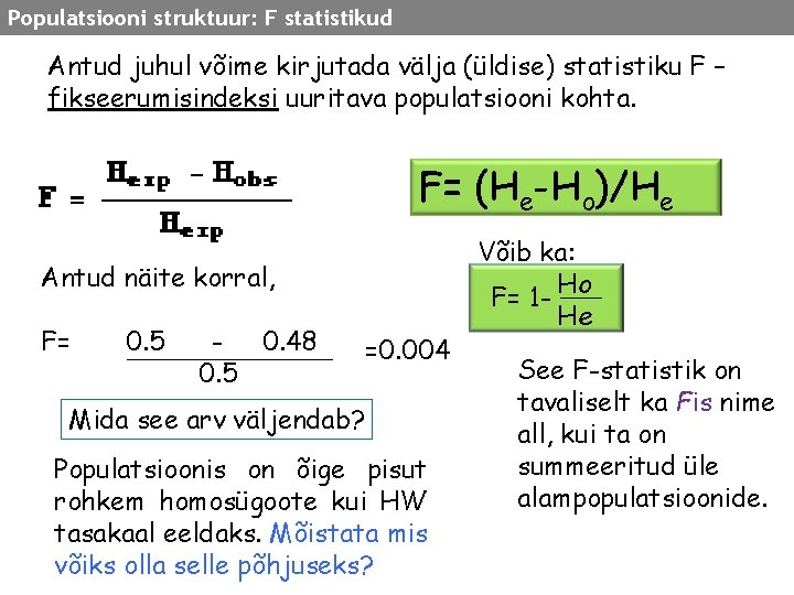 Populatsiooni struktuur: F statistikud Antud juhul võime kirjutada välja (üldise) statistiku F – fikseerumisindeksi