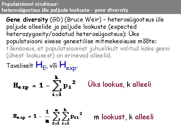 Populatsiooni struktuur: heterosügootsus üle paljude lookuste - gene diversity Gene diversity (GD) (Bruce Weir)