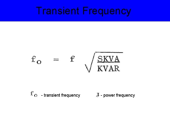 Transient Frequency - transient frequency - power frequency 