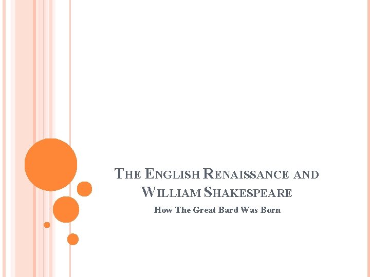 THE ENGLISH RENAISSANCE AND WILLIAM SHAKESPEARE How The Great Bard Was Born 