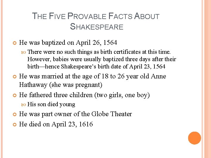 THE FIVE PROVABLE FACTS ABOUT SHAKESPEARE He was baptized on April 26, 1564 There