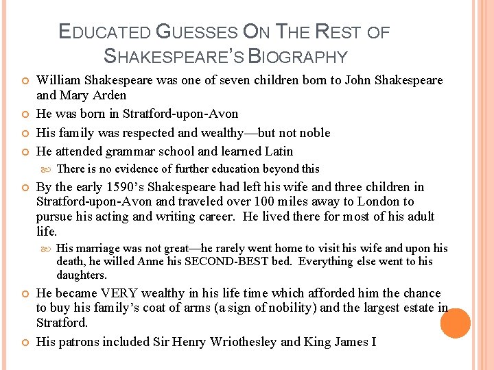 EDUCATED GUESSES ON THE REST OF SHAKESPEARE’S BIOGRAPHY William Shakespeare was one of seven