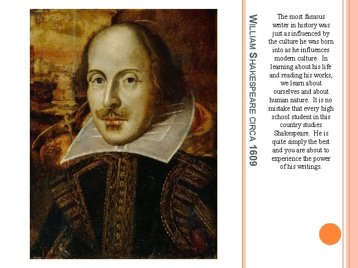 WILLIAM SHAKESPEARE CIRCA 1609 The most famous writer in history was just as influenced