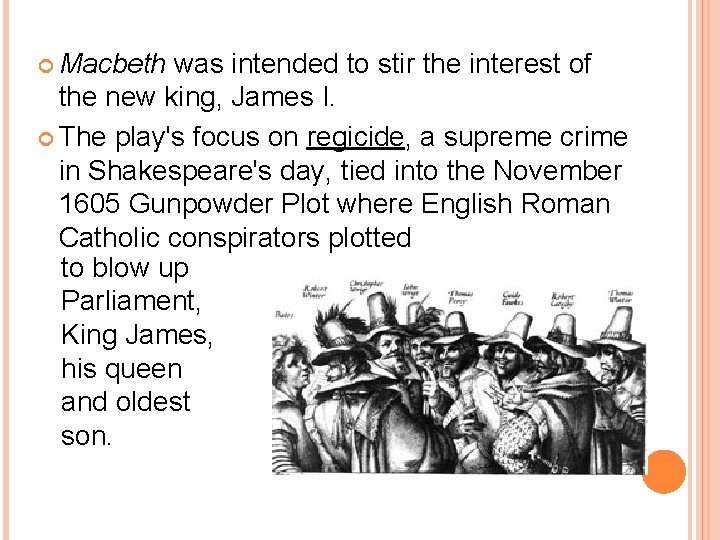  Macbeth was intended to stir the interest of the new king, James I.