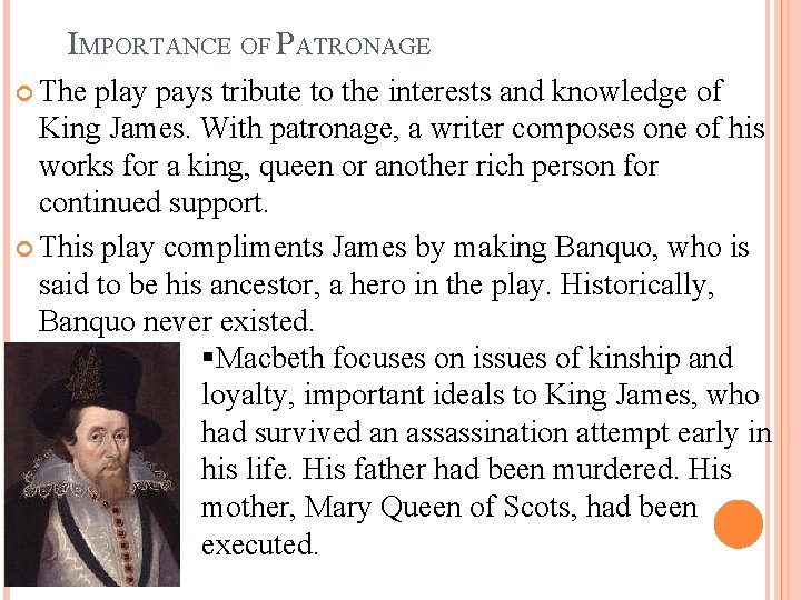IMPORTANCE OF PATRONAGE The play pays tribute to the interests and knowledge of King