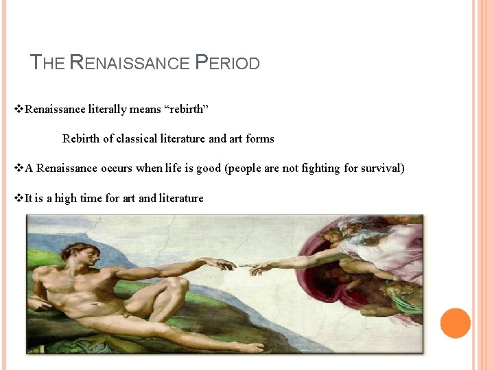 THE RENAISSANCE PERIOD v. Renaissance literally means “rebirth” Rebirth of classical literature and art