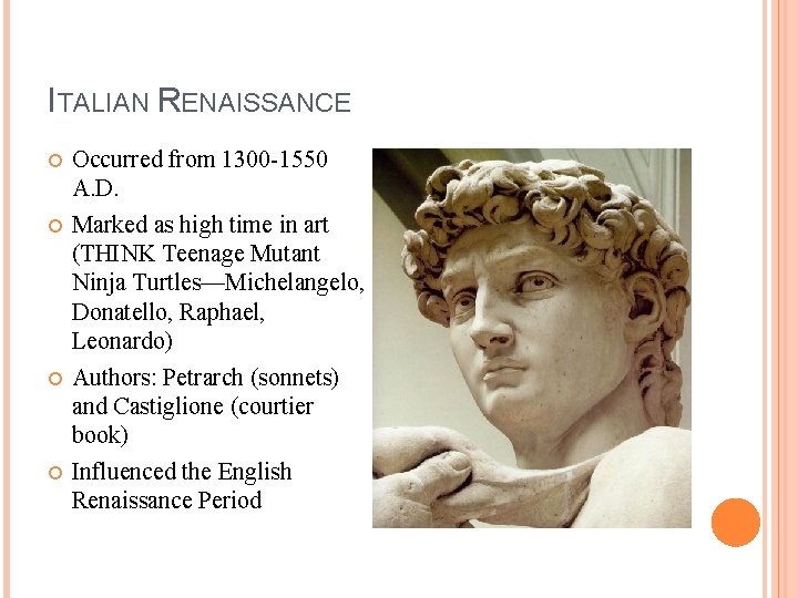 ITALIAN RENAISSANCE Occurred from 1300 -1550 A. D. Marked as high time in art