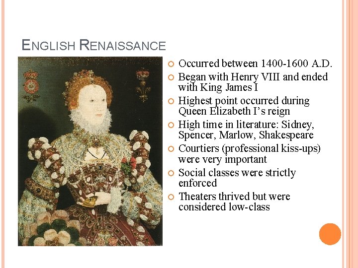 ENGLISH RENAISSANCE Occurred between 1400 -1600 A. D. Began with Henry VIII and ended