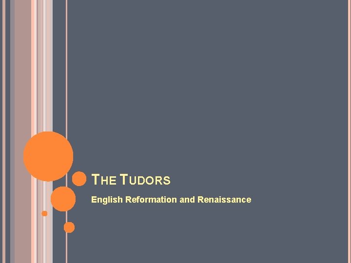 THE TUDORS English Reformation and Renaissance 