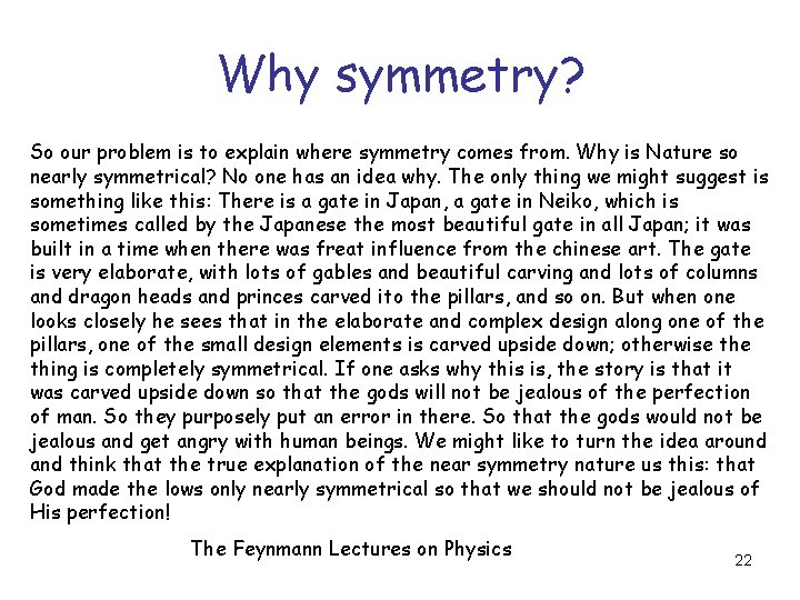 Why symmetry? So our problem is to explain where symmetry comes from. Why is