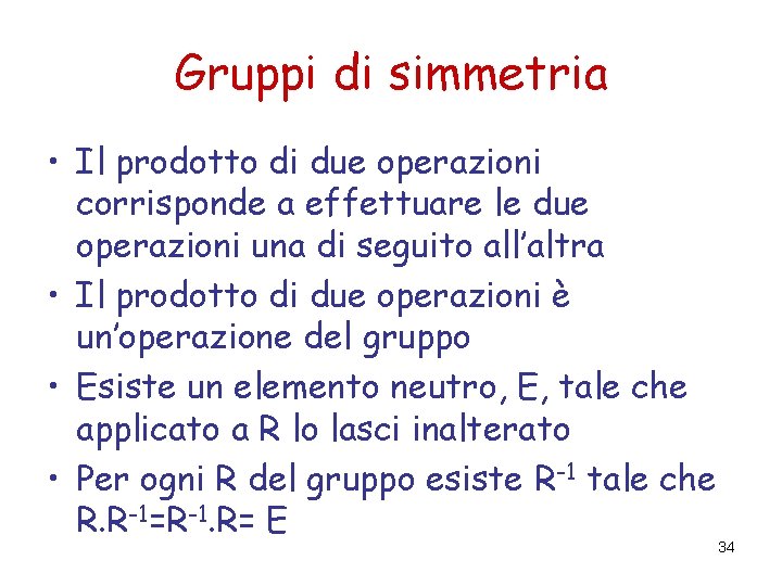 Gruppi di simmetria • Il prodotto di due operazioni corrisponde a effettuare le due