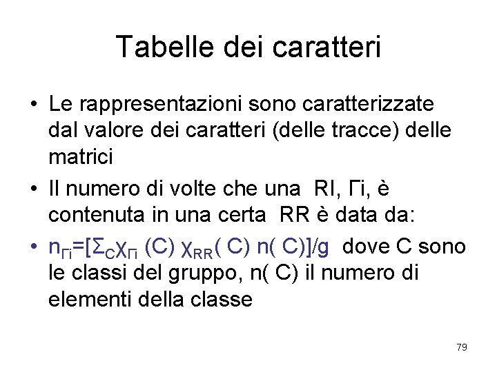 Tabelle dei caratteri • Le rappresentazioni sono caratterizzate dal valore dei caratteri (delle tracce)