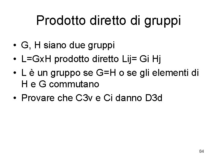 Prodotto diretto di gruppi • G, H siano due gruppi • L=Gx. H prodotto
