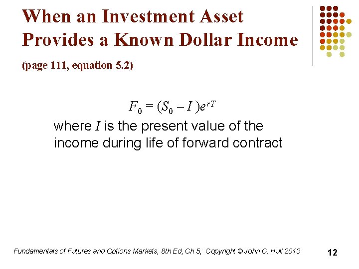 When an Investment Asset Provides a Known Dollar Income (page 111, equation 5. 2)