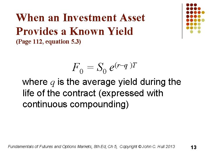 When an Investment Asset Provides a Known Yield (Page 112, equation 5. 3) F