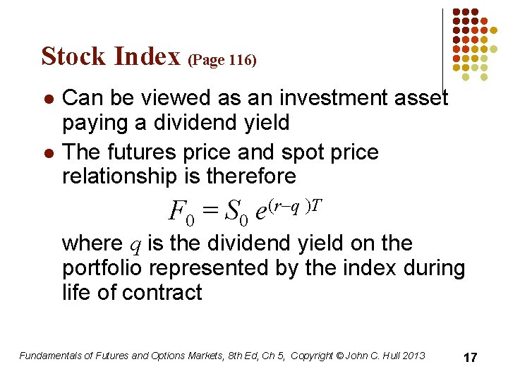 Stock Index (Page 116) l l Can be viewed as an investment asset paying