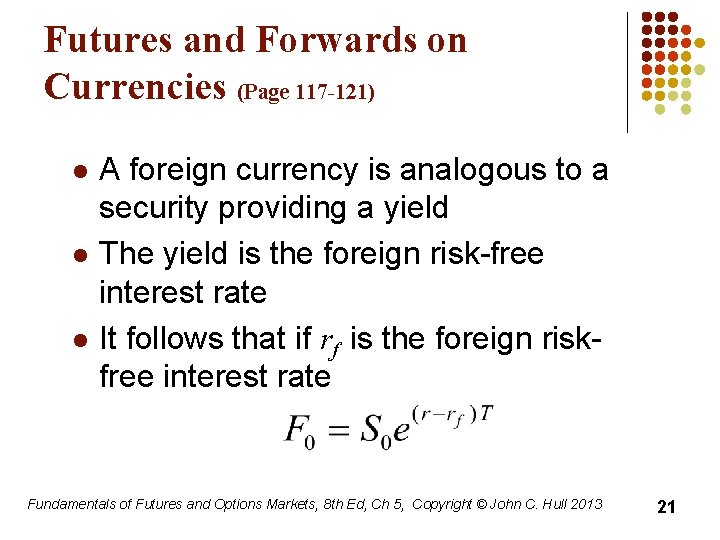 Futures and Forwards on Currencies (Page 117 -121) l l l A foreign currency