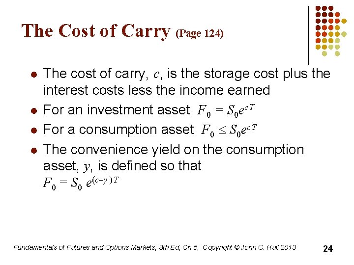 The Cost of Carry (Page 124) l l The cost of carry, c, is