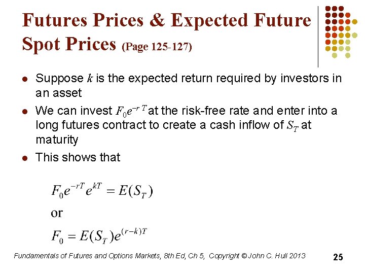 Futures Prices & Expected Future Spot Prices (Page 125 -127) l l l Suppose