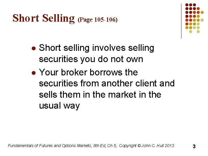 Short Selling (Page 105 -106) l l Short selling involves selling securities you do